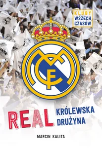 Real. Królewska drużyna. Kluby wszech czasów Real. Królewska drużyna. Kluby wszech czasów