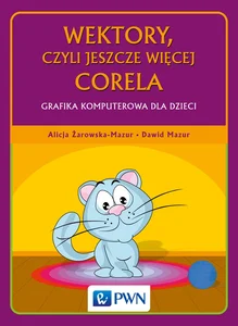 Wektory, czyli jeszcze więcej Corela Grafika komputerowa dla dzieci