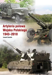 Artyleria polowa Wojska Polskiego 1943-2018 Artyleria polowa Wojska Polskiego 1943-2018