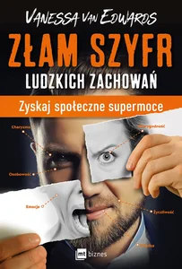 Złam szyfr ludzkich zachowań Zyskaj społeczne supermoce Złam szyfr ludzkich zachowań Zyskaj społeczne supermoce