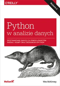 Python w analizie danych Przetwarzanie danych za pomocą pakietów Pandas i NumPy oraz środowiska Ipy