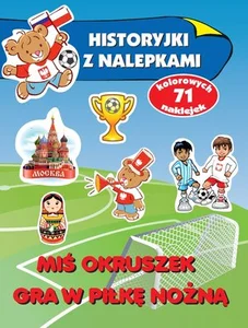 Miś Okruszek gra w piłkę nożną. Historyjki z nalepkami