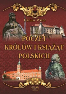 Poczet królów i książąt Polskich Poczet królów i książąt Polskich