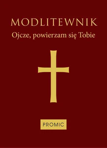Modlitewnik Ojcze, powierzam się Tobie oprawa bordowa