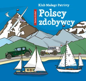 Klub małego patrioty Polscy zdobywcy