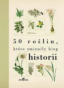 50 roślin które zmieniły bieg historii 50 roślin które zmieniły bieg historii