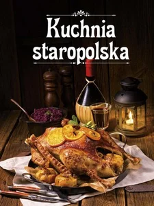 Kuchnia staropolska Kuchnia staropolska