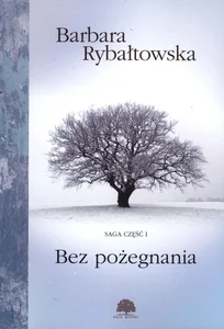 Bez Pożegnania Saga Część 1 Bez Pożegnania Saga Część 1