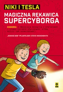 Niki i Tesla Magiczna rękawica supercyborga Niki i Tesla Magiczna rękawica supercyborga