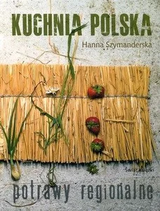 Kuchnia polska. Potrawy regionalne Kuchnia polska. Potrawy regionalne