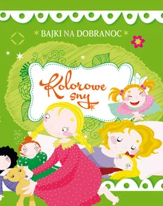 Bajki na dobranoc Kolorowe sny Bajki na dobranoc Kolorowe sny