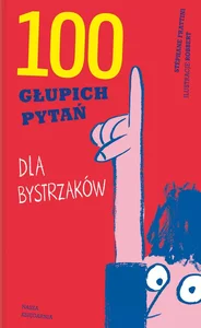 100 głupich pytań dla bystrzaków
