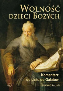 Wolność dzieci Bożych. Komentarz do Listu do Galatów