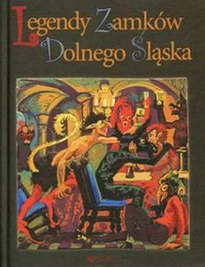 Legendy zamków Dolnego Śląska Legendy zamków Dolnego Śląska
