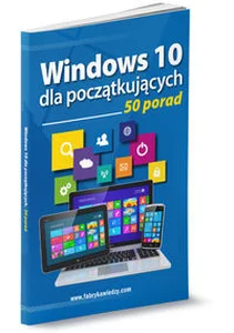 Windows 10 dla początkujących 50 porad Windows 10 dla początkujących 50 porad