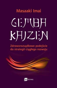 Gemba Kaizen Zdroworozsądkowe podejście do strategii ciągłego rozwoju