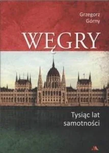 Węgry Tysiąc lat samotności