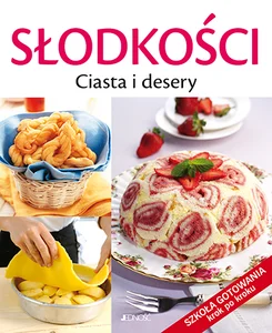 Słodkości Ciasta i desery Szkoła gotowania krok po kroku Słodkości Ciasta i desery Szkoła gotowania krok po kroku