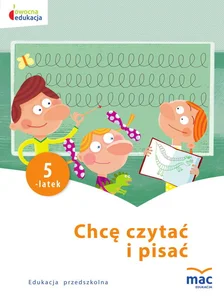 Chcę czytać i pisać Pięciolatek Chcę czytać i pisać Pięciolatek