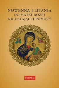 Nowenna i litania do Matki Bożej Nieustającej Pomocy Nowenna i litania do Matki Bożej Nieustającej Pomocy