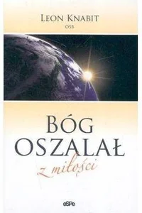 Bóg oszalał z miłości