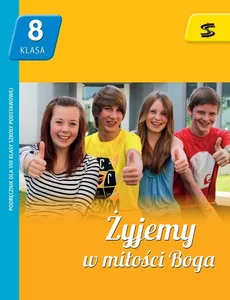 Żyjemy w miłości Boga 8 Podręcznik Szkoła podstawowa