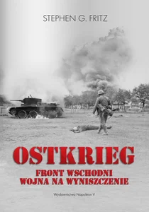Ostkrieg Front wschodni: wojna na wyniszczenie