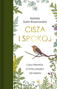 Cisza i spokój Cała prawda o życiu daleko od miasta Cisza i spokój Cała prawda o życiu daleko od miasta