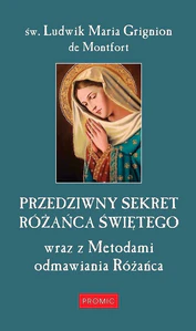 Przedziwny sekret Różańca Świętego Przedziwny sekret Różańca Świętego
