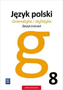 Gramatyka i stylistyka Język polski 8 Zeszyt ćwiczeń Szkoła podstawowa