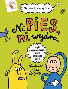 Ni pies, ni wydra czyli o wyrażeniach, które pokazują język