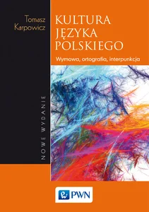 Kultura języka polskiego Wymowa, ortografia, interpunkcja