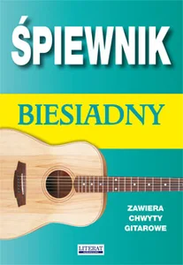 Śpiewnik biesiadny Zawiera chwyty gitarowe Śpiewnik biesiadny Zawiera chwyty gitarowe
