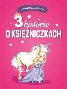 Opowiastki na dobranoc. 3 historie o księżniczkach