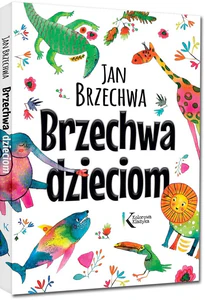 Brzechwa dzieciom Brzechwa dzieciom