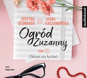 Ogród Zuzanny Tom 2 Odważ się kochać