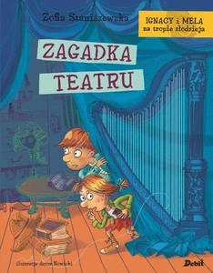 Ignacy i Mela na tropie złodzieja Zagadka teatru Ignacy i Mela na tropie złodzieja Zagadka teatru