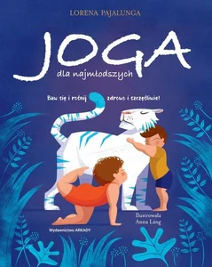 Joga dla najmłodszych Baw się i rośnij zdrowo i szczęśliwie!