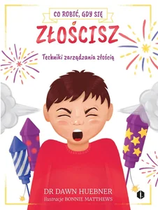 Co robić, gdy się złościsz Techniki zarządzania złością Co robić, gdy się złościsz Techniki zarządzania złością