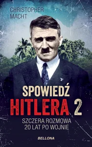 Spowiedź Hitlera 2 Szczera rozmowa po 20 latach Spowiedź Hitlera 2 Szczera rozmowa po 20 latach