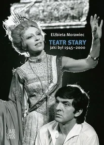 Teatr Stary jaki był 1945-2000