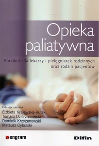 Opieka paliatywna Poradnik dla lekarzy i pielęgniarek rodzinnych oraz rodzin pacjentów