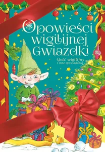 Opowieści Wigilijnej Gwiazdki Gość wigilijny i inne opowiadania