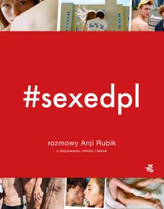 #SEXEDPL Rozmowy Anji Rubik o dojrzewaniu, miłości i seksie #SEXEDPL Rozmowy Anji Rubik o dojrzewaniu, miłości i seksie