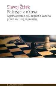 Patrząc z ukosa Wprowadzenie do Jacques’a Lacana przez kulturę popularną Patrząc z ukosa Wprowadzenie do Jacques’a Lacana przez kulturę popularną