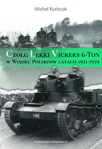 Czołg lekki Vickers 6-Ton w Wojsku Polskim w latach 1931-1939 Czołg lekki Vickers 6-Ton w Wojsku Polskim w latach 1931-1939