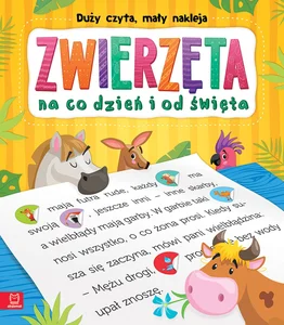 Duży czyta, mały nakleja Zwierzęta na co dzień i od święta