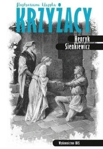 Krzyżacy Ilustrowana klasyka Krzyżacy Ilustrowana klasyka