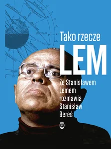 Tako rzecze Lem Ze Stanisławem Lemem rozmawia Stanisław Bereś