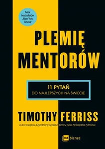 Plemię Mentorów 11 pytań do najlepszych na świecie Plemię Mentorów 11 pytań do najlepszych na świecie